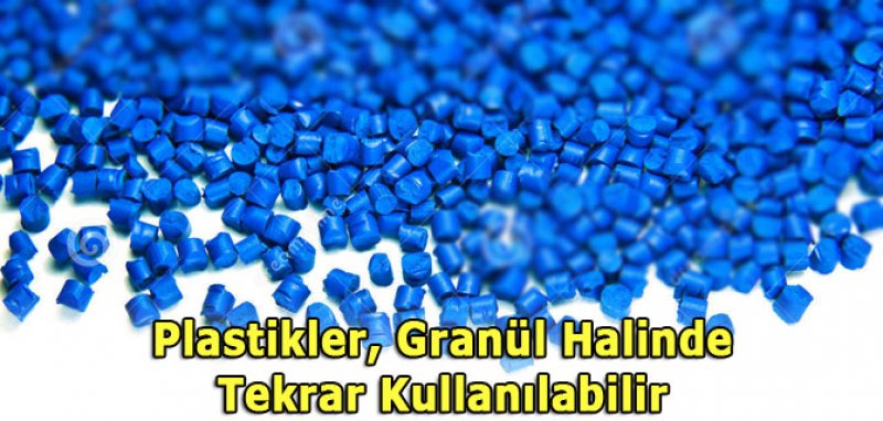 Plastikler, Granül Halinde Tekrar Kullanılabilir